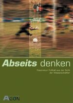 ISBN 9783897842427: Abseits denken. Fußball in Kultur., Philosophie und Wissenschaft