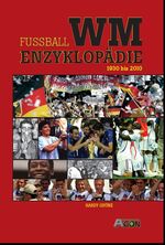 ISBN 9783897842908: Fussball WM-Enzyklopädie - 1930 bis 2010