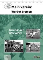 ISBN 9783897842953: Mein Verein: Werder Bremen - Chronik der  60er Jahre