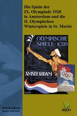 ISBN 9783897844117: Die Spiele der IX. Olympiade 1928 in Amsterdam und die II. Olympischen Winterspiele in St. Moritz