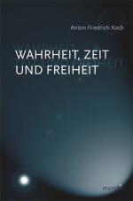 ISBN 9783897856011: Wahrheit, Zeit und Freiheit: Einführung in eine philosophische Theorie