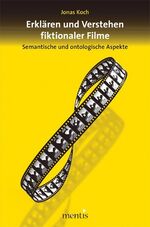 ISBN 9783897859920: Erklären und Verstehen fiktionaler Filme - Semantische und ontologische Aspekte