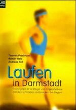 ISBN 9783897870123: Laufen in Darmstadt. Trainingstipps für Anfänger und Fortgeschrittene mit den schönsten Laufstrecken der Region