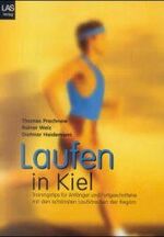 ISBN 9783897870369: Laufen in Kiel – Trainingstips für Anfänger und Fortgeschrittene mit den schönsten Laufstrecken der Region