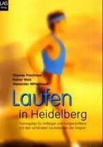 ISBN 9783897870611: Laufen in Heidelberg – Trainingstips für Anfänger und Fortgeschrittene mit den schönsten Laufstrecken der Region