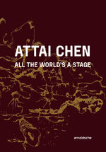 ISBN 9783897907201: Attai Chen | All the World's a Stage | Glenn Adamson (u. a.) | Buch | 104 S. | Englisch | 2024 | Arnoldsche Art Publishers | EAN 9783897907201