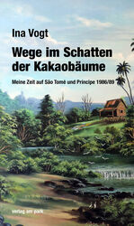 ISBN 9783897933309: Wege im Schatten der Kakaobäume - Meine Zeit auf São Tomé und Príncipe 1986/89