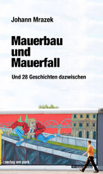 ISBN 9783897933545: Mauerbau und Mauerfall - Und 28 Geschichten dazwischen