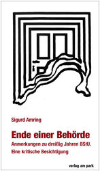 ISBN 9783897933828: Ende einer Behörde / Anmerkungen zu dreißig Jahren BStU. Ein kritische Besichtigung