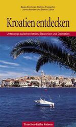 ISBN 9783897940178: Kroatien entdecken - Unterwegs zwischen Istrien, Slawonien und Dalmatien Kirchner, Beate; Poteschil, Bettina; Rieder, Jonny and Zoelch, Stefan