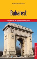 ISBN 9783897941205: Bukarest – Die rumänische Hauptstadt und ihre Umgebung