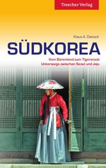 ISBN 9783897942448: Südkorea – Vom Bärenland zum Tigerstaat - Unterwegs zwischen Seoul und Jeju