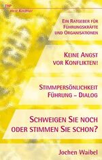 ISBN 9783897973015: SCHWEIGEN SIE NOCH ODER STIMMEN SIE SCHON?' STIMMPERSÖNLICHKEIT - FÜHRUNG - DIALOG - Keine Angst vor Konflikten!