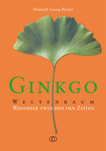 Ginkgo - Weltenbaum – Wanderer zwischen den Zeiten