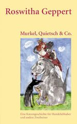 ISBN 9783897981966: Murkel, Quietsch & Co. Eine Katzengeschichte für Hundeliebhaber und andere Zweibeiner. Roman