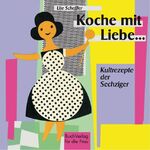 ISBN 9783897981980: Koche mit Liebe... - Kultrezepte der Sechziger