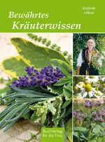 ISBN 9783897982000: Bewährtes Kräuterwissen – Heilkraft aus dem Thüringer Kräutergarten