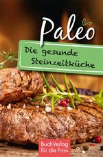 ISBN 9783897984967: Paleo. Die gesunde Steinzeitküche / Carola Ruff / Buch / 128 S. / Deutsch / 2016 / Buchverlag Leipzig / EAN 9783897984967