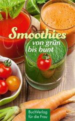 ISBN 9783897984981: Smoothies - von grün bis bunt