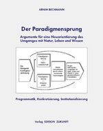 ISBN 9783897992252: Der Paradigmensprung - Argumente für eine Neuorientierung des Umganges mit Natur, Leben und Wissen - Programmatik, Konkretisierung, Institutionalisierung