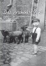 ISBN 9783898013543: Das verschenkte Kind – Kindheit und Jugend eines Bauernjungen in der Eifel (1939-1960)