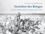 ISBN 9783898013802: Gesichter des Krieges – Auf den Schlachtfeldern Europas 1939-1945