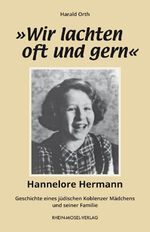 ISBN 9783898013949: »Wir lachten oft und gern« – Hannelore Hermann-Geschichte eines jüdischen Koblenzer Mädchens und seiner Familie