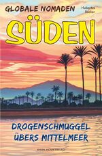 ISBN 9783898014298: Globale Nomaden Süden - Drogenschmuggel übers Mittelmeer