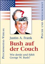 ISBN 9783898064057: Bush auf der Couch - Wie denkt und fühlt George W. Bush?