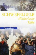 ISBN 9783898090193: Schwefelgelb. Mörderische Kälte. Preußen-Krimi mörderische Kälte