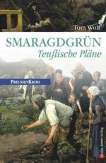 ISBN 9783898090261: Smaragdgrün : teuflische Pläne / Tom Wolf / Preußen-Krimi