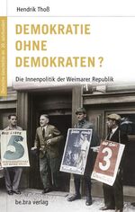 ISBN 9783898094061: Deutsche Geschichte im 20. Jahrhundert 06. Demokratie ohne Demokraten?: Die Innenpolitik der Weimarer Republik