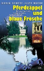 Pferdeäppel und blaue Frösche – Reisen durch ein (un)bekanntes Sachsen-Anhalt