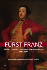 ISBN 9783898123198: Fürst Franz - Studien zu seiner Lebenswelt in Anhalt-Dessau 1740-1817