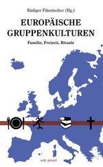 ISBN 9783898123778: Gruppenkulturen in Europa - Familien, Freizeit, Rituale