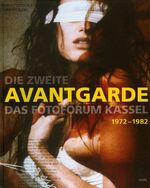 ISBN 9783898124904: Die Zweite Avantgarde . Das Fotoforum Kassel 1972 - 1982