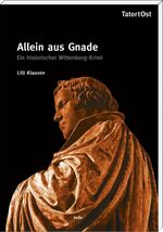 ISBN 9783898125642: Allein aus Gnade - Ein historischer Wittenberg-Krimi