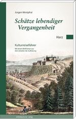 ISBN 9783898126960: Schätze lebendiger Vergangenheit Teil 2: Harz – Kulturreiseführer mit einem Briefroman aus dem Zeitalter der Aufklärung