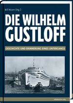 Die Wilhelm Gustloff - Geschichte und Erinnerung eines Untergangs