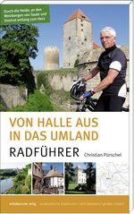 ISBN 9783898127912: Von Halle aus in das Umland - Durch die Heide, an den Weinbergen von Saale und Unstrut entlang zum Harz, Radführer