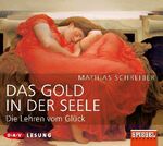 ISBN 9783898138963: Das Gold in der Seele - Die Lehren vom Glück - gelesen von Maren Kroymann und Frank Arnold