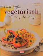 Lust auf... vegetarisch - Step by Step