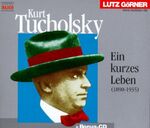 ISBN 9783898160681: Kurt Tucholsky - Einkurzes Leben  2 CDs + Bonus CD "Gedichte für alle"