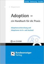 Adoption - Ein Handbuch für die Praxis – Adoptionsvorbereitung und Adoptionen im In- und Ausland