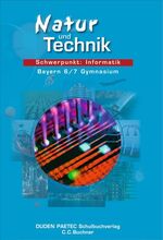 ISBN 9783898186087: Duden Natur und Technik - Gymnasium Bayern / 6./7. Jahrgangsstufe - Schwerpunkt: Informatik - Schülerbuch