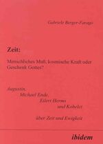 ISBN 9783898211888: Zeit: Menschliches Maß, kosmische Kraft oder Geschenk Gottes? – Augustin, Michael Ende, Eilert Herms und Kohelet über Zeit und Ewigkeit