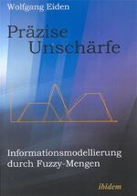 ISBN 9783898212304: Präzise Unschärfe. Informationsmodellierung durch Fuzzy-Mengen