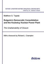 ISBN 9783898214391: Bulgaria's Democratic Consolidation and the Kozloduy Nuclear Power Plant - The Unattainability of Closure. With a foreword by Richard J. Crampton