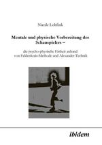 ISBN 9783898215275: Mentale und physische Vorbereitung des Schauspielers – die psycho-physische Einheit anhand von Feldenkrais-Methode und Alexander-Technik