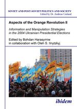 ISBN 9783898216999: Aspects of the Orange Revolution II. Information and Manipulation Strategies in